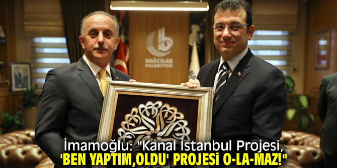 İmamoğlu: "Kanal İstanbul Projesi, 'ben yaptım,oldu' Projesi o-la-maz!"