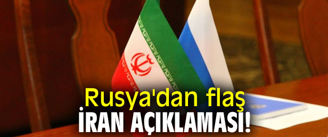 Rusya'dan flaş İran açıklaması