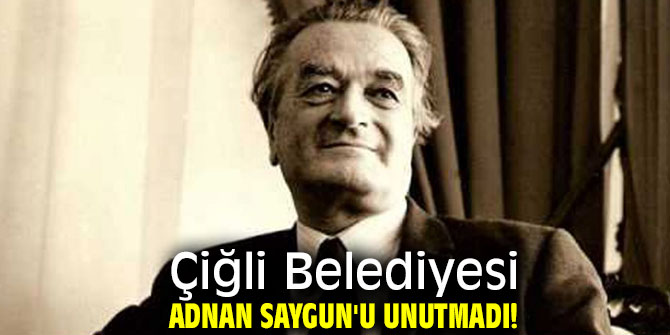 Çiğli Belediyesi Adnan Saygun'u unutmadı!