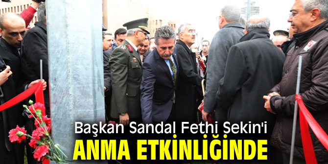 Başkan Sandal Fethi Sekin'i anma etkinliğinde!