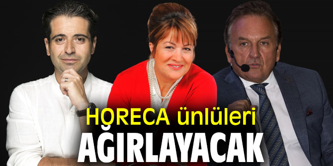 HORECA Fuarı, Hüseyin Baraner, Sahrap Soysal ve Hazar Armani’yi ağırlayacak!