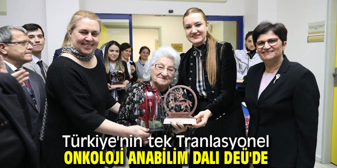 Türkiye'nin tek Tranlasyonel onkoloji anabilim dalı DEÜ'de