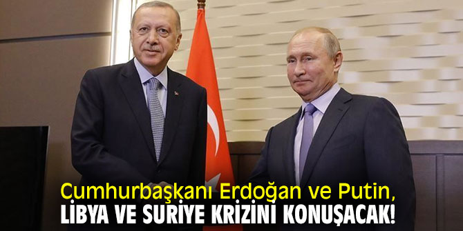 Cumhurbaşkanı Erdoğan, Putin ile görüşecek!