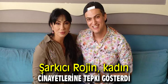 Şarkıcı Rojin, kadın cinayetlerine tepki gösterdi