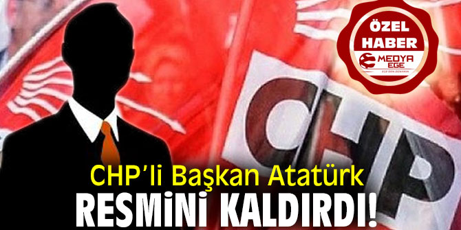 CHP’li Başkan Atatürk Resmini Kaldırdı!