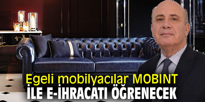 Egeli mobilyacılardan E-İhracat hamlesi!