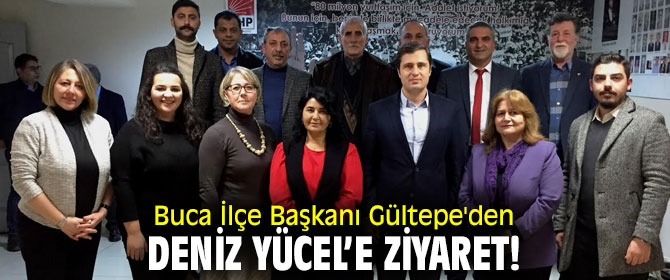 Buca İlçe Başkanı Gültepe'den Deniz Yücel’e ziyaret!