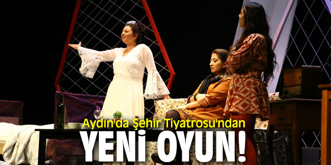 Aydın'da Şehir Tiyatrosu'ndan yeni oyun 