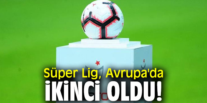 Süper Lig, Avrupa'da ikinci oldu!