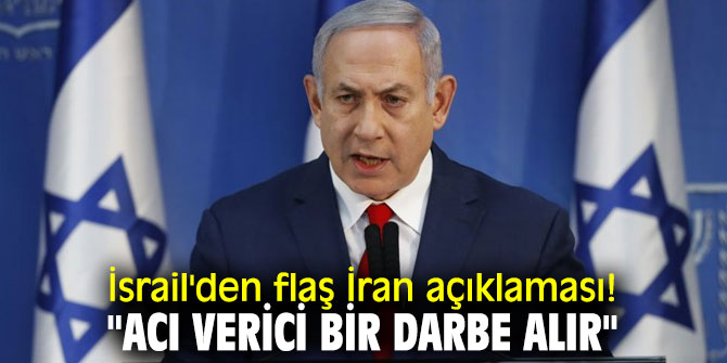 İsrail'den flaş İran açıklaması! "Acı verici bir darbe alır"
