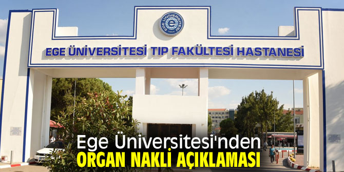 Ege Üniversitesi'nden organ nakli açıklaması