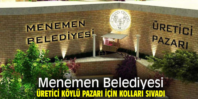 Menemen Belediyesi Üretici Köylü Pazarını hazırlıyor!