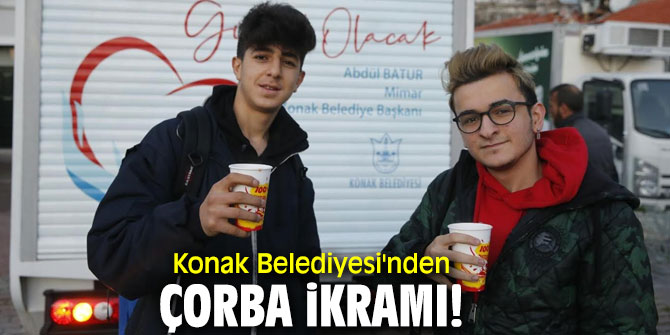 Konak Belediyesi'nden çorba ikramı!