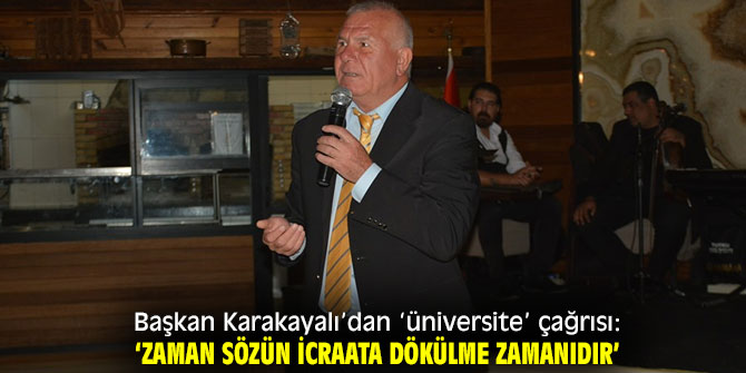 Başkan Karakayalı: ‘Zaman sözün icraata dökülme zamanıdır’