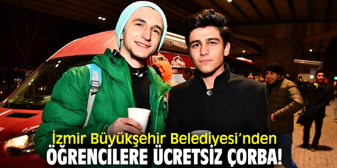 İzmir Büyükşehir Belediyesi’nden öğrencilere ücretsiz çorba!