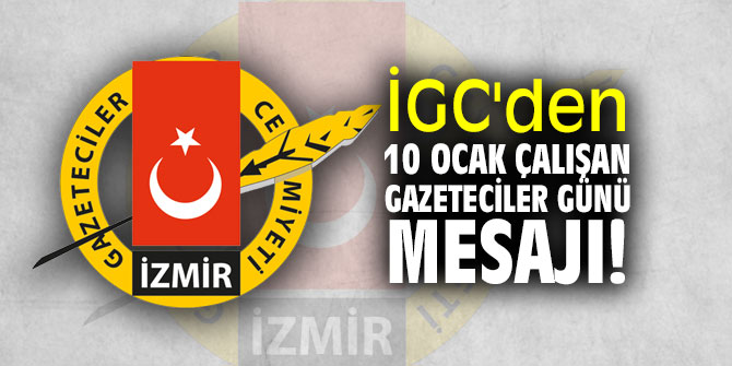 İGC'den 10 Ocak Çalışan Gazeteciler Günü mesajı!