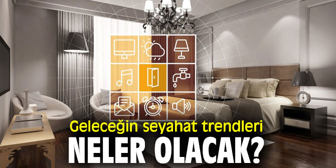 İşte geleceğin seyahat trendleri 