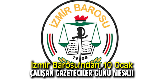 İzmir Barosu'ndan 10 Ocak Çalışan Gazeteciler Günü mesajı