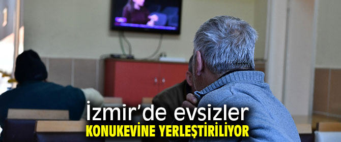 İzmir’de evsizlere konukevi!