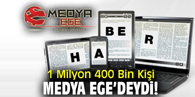 1 Milyon 400 Bin Kişi Medya Ege’deydi!