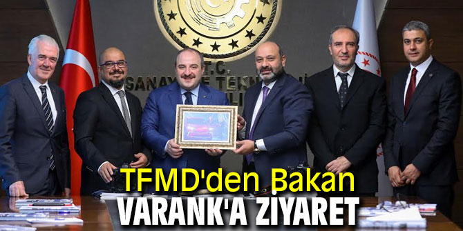 TFMD Bakan Varank'ı ziyaret etti!