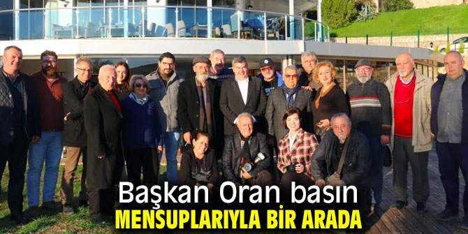 Başkan Oran basın mensuplarıyla bir arada!