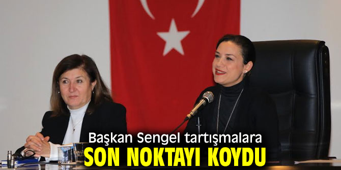 Başkan Sengel tartışmalara son noktayı koydu