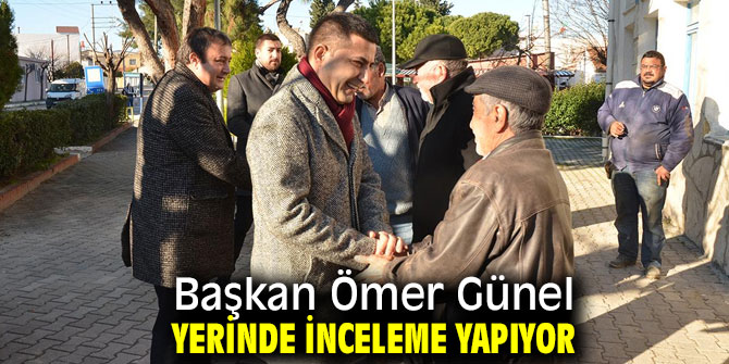 Başkan Ömer Günel yerinde inceleme yapıyor