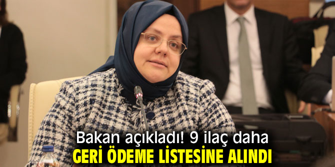 Bakan açıkladı! 9 ilaç daha geri ödeme listesine alındı
