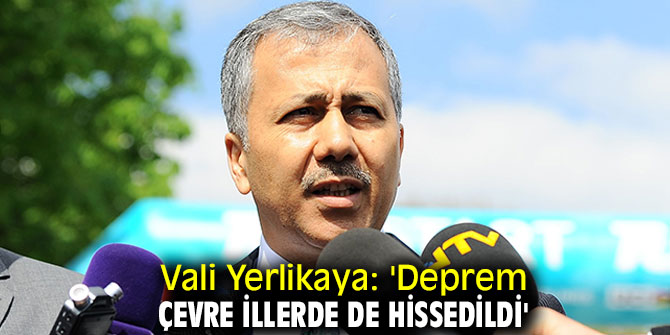 Vali Yerlikaya'dan deprem açıklaması!