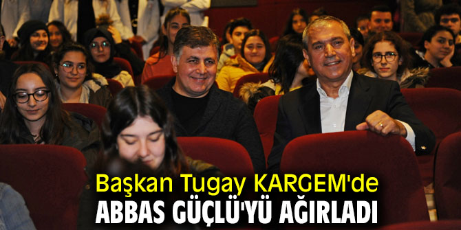 Başkan Tugay KARGEM'de Abbas Güçlü'yü ağırladı