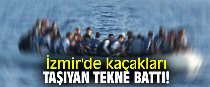 İzmir'de kaçakları taşıyan tekne battı!