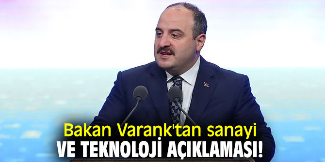 Bakan Varank'tan sanayi ve teknoloji açıklaması!
