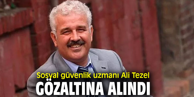 Flaş gelişme! Ali Tezel gözaltına alındı