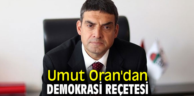 Umut Oran'dan demokrasi reçetesi