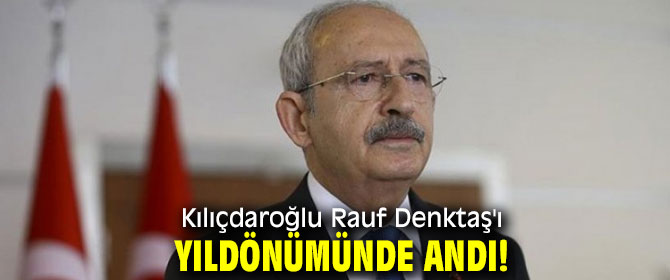 Kılıçdaroğlu Rauf Denktaş'ı yıldönümünde andı!