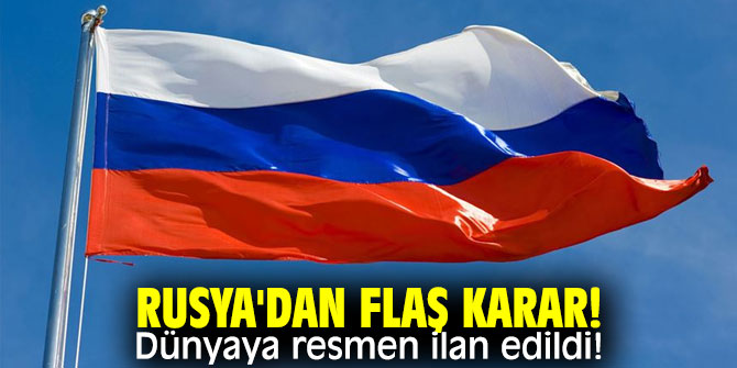 Rusya'dan flaş karar! Dünyaya resmen ilan edildi!