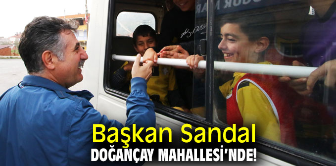 Başkan Sandal Doğançay Mahallesi’nde!