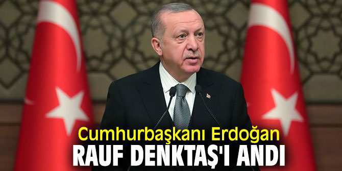 Erdoğan, Rauf Denktaş'ı unutmadı!