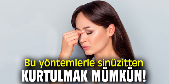 Bu yöntemlerle sinüzitten kurtulmak mümkün!