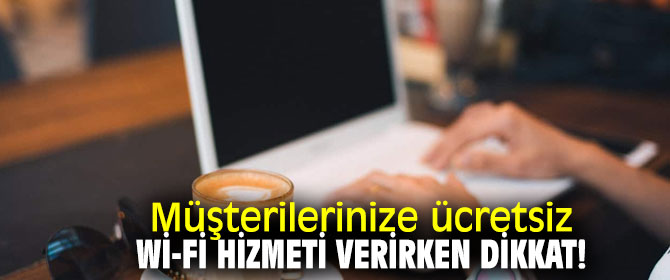 Wi-fi hizmeti verirken bunlara dikkat