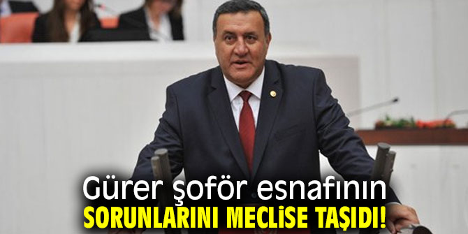 Gürer şoför esnafının sorunlarını gündeme taşıdı!