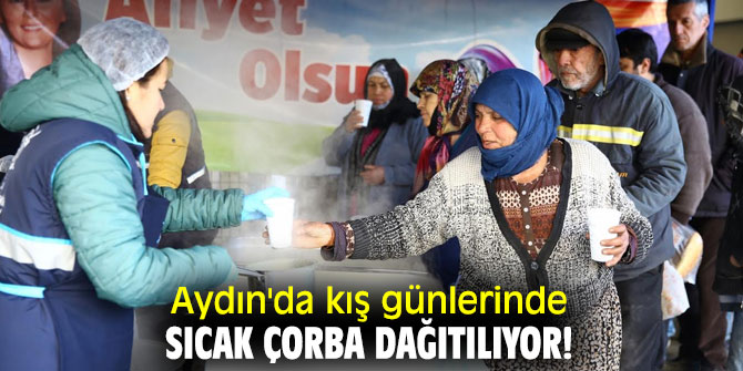 Aydın'da kış günlerinde sıcak çorba dağıtılıyor!