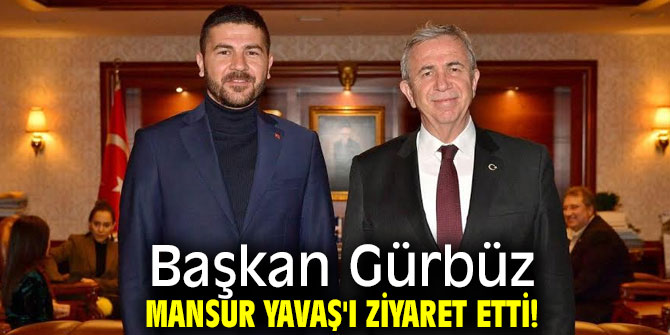 Başkan Gürbüz Mansur Yavaş'ı ziyaret etti!