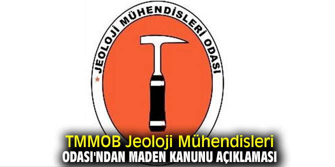 TMMOB Jeoloji Mühendisleri Odası'ndan Maden Kanunu açıklaması