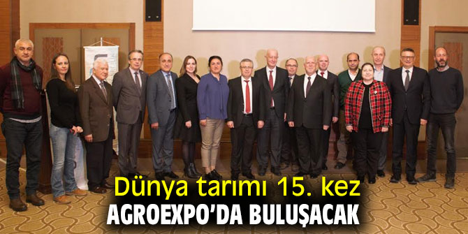  Dünya tarımı 15. kez AGROEXPO’da bir araya gelecek!