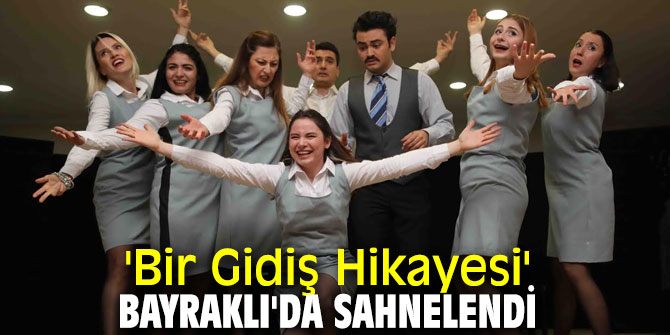 Bayraklı Belediye Tiyatrosu'ndan “Bir Gidiş Hikayesi” oyunu