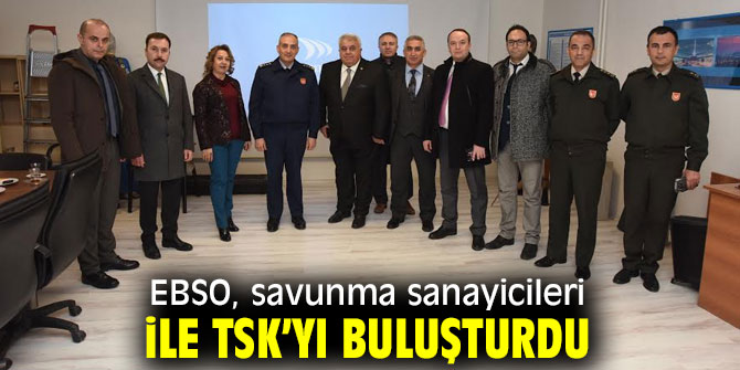 EBSO, TSK'yı ağırladı!