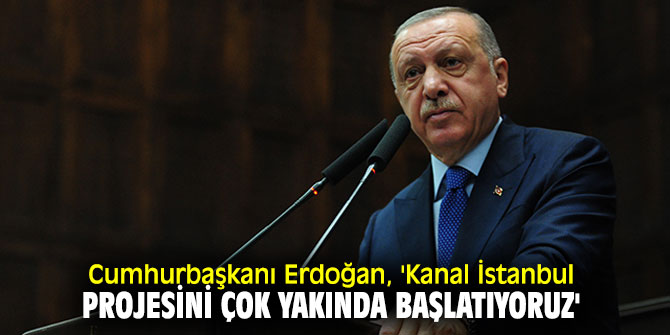 Cumhurbaşkanı Erdoğan'dan Kanal İstanbul açıklaması! "Çok yakında başlatıyoruz'"