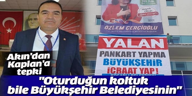 "Oturduğun koltuk bile Büyükşehir Belediyesinin"